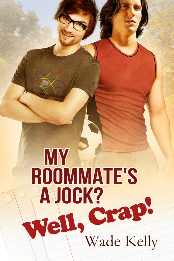 My Roommate's a Jock? Well, Crap!