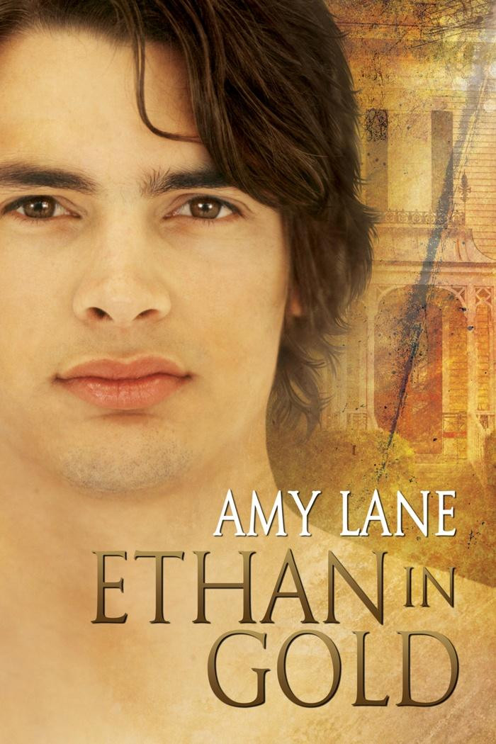 700px x 1050px - Ethan in Gold by Amy Lane | Dreamspinner Press